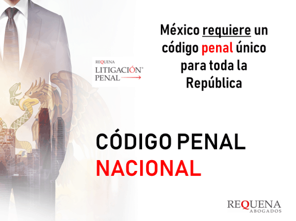 Código Penal Nacional | Litigación Penal | Abogado Carlos Requena